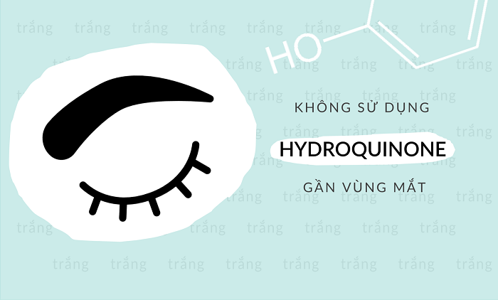 Không sử dụng Hydroquinone bất cứ khu vực da nào gần mắt