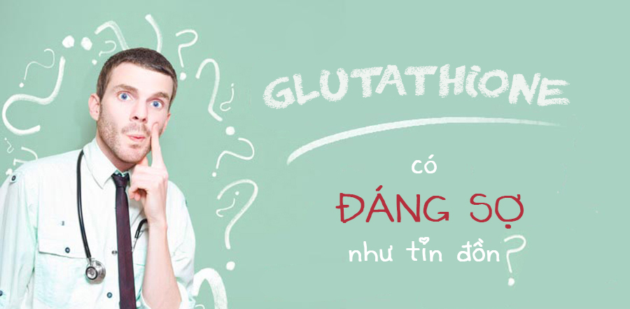 glutathione-chat-lam-trang-da-nguy-hiem-hay-an-toan-1