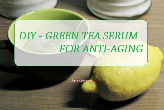 Tự làm "serum" chống lão hóa với trà xanh