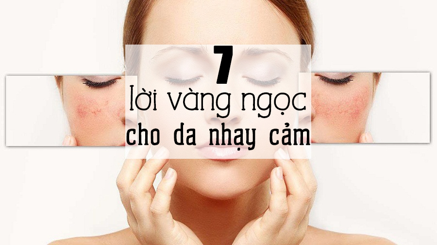7 "lời vàng ngọc" cho cô nàng da nhạy cảm