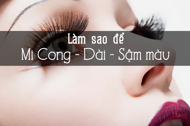 9 cách giúp mi dài, cong và rậm tự nhiên tại nhà