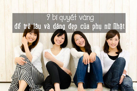 9 bí quyết giúp trẻ lâu và dáng đẹp của phụ nữ Nhật