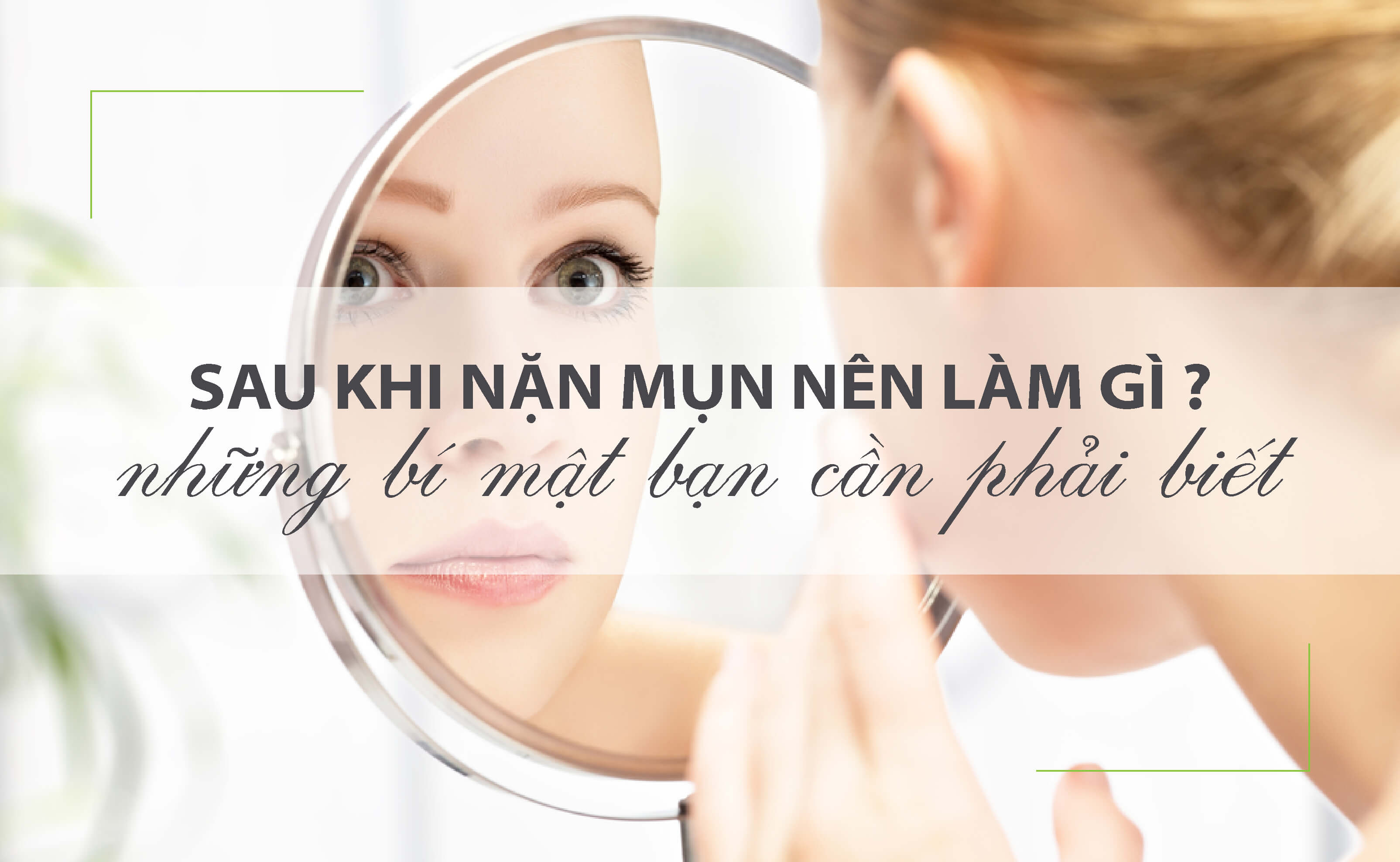 Bí quyết trị sưng tấy, thâm đỏ sau khi nặn mụn cực hay ho và hữu hiệu