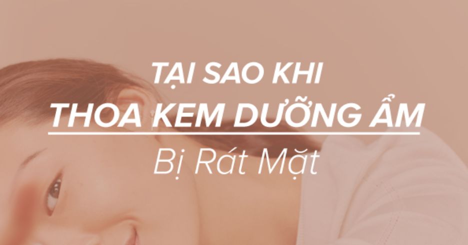 Bôi kem dưỡng ẩm bị rát mặt | Nguyên nhân và giải pháp khắc phục