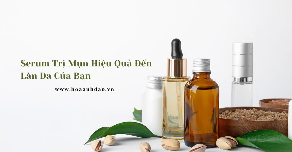 Serum Giảm Mụn Là Gì? Những Công Dụng Tuyệt Vời Của Nó